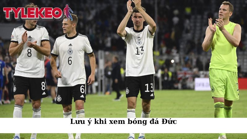 Lưu ý khi xem bóng đá Đức